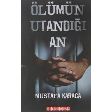 Ölümün Utandığı An - Mustafa Karaca