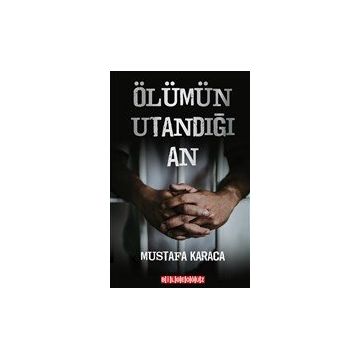 Ölümün Utandığı An - Mustafa Karaca