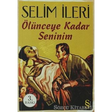 Ölünceye Kadar Seninim - Selim İleri