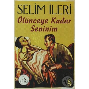 Ölünceye Kadar Seninim - Selim İleri