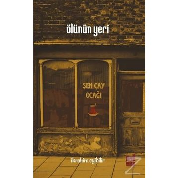 Ölünün Yeri - İbrahim Eyibilir