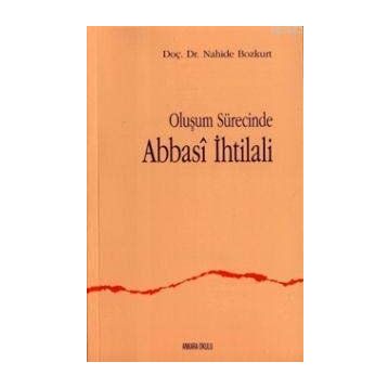 OLUŞUM SÜRECİNDE ABBASI IHTILALI - NAHIDE BOZKURT