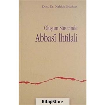 OLUŞUM SÜRECİNDE ABBASI IHTILALI - NAHIDE BOZKURT