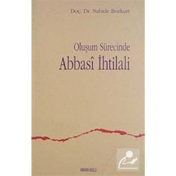 OLUŞUM SÜRECİNDE ABBASI IHTILALI - NAHIDE BOZKURT
