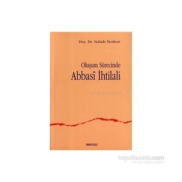 OLUŞUM SÜRECİNDE ABBASI IHTILALI - NAHIDE BOZKURT