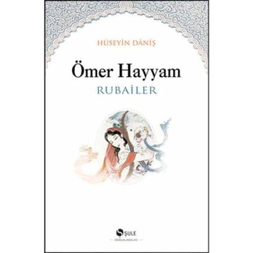 Ömer Hayyam - Rubailer Hüseyin Daniş