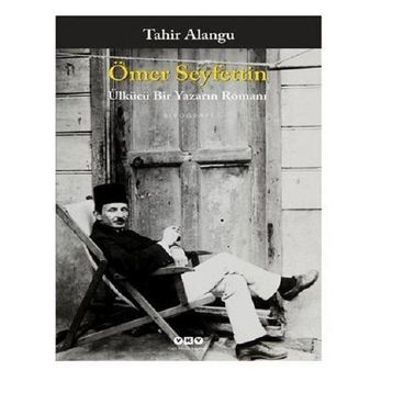 Ömer Seyfettin Ülkücü Bir Yazarın Romanı - Tahir Alangu