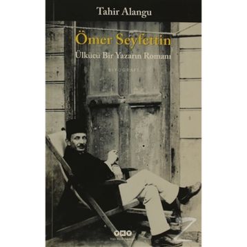 Ömer Seyfettin Ülkücü Bir Yazarın Romanı - Tahir Alangu
