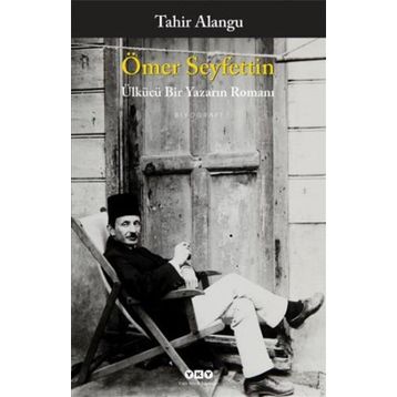 Ömer Seyfettin Ülkücü Bir Yazarın Romanı - Tahir Alangu