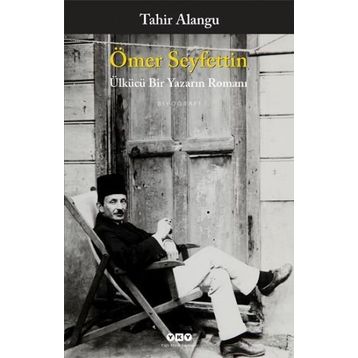 Ömer Seyfettin Ülkücü Bir Yazarın Romanı - Tahir Alangu