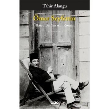 Ömer Seyfettin Ülkücü Bir Yazarın Romanı - Tahir Alangu