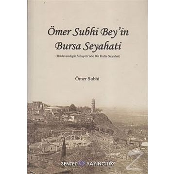 ÖMER SUPHİ BEY'İN BURSA SEYAHATİ - GENEL