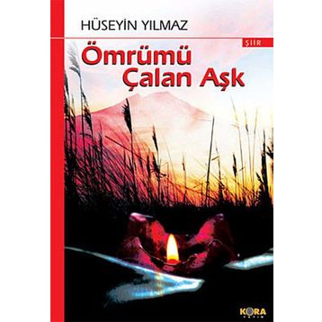 ÖMRÜMÜ ÇALAN AŞK - HÜSEYİN YILMAZ