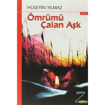 ÖMRÜMÜ ÇALAN AŞK - HÜSEYİN YILMAZ