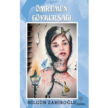 Ömrümün Göykurşağı - Nilgün Zahiroğlu