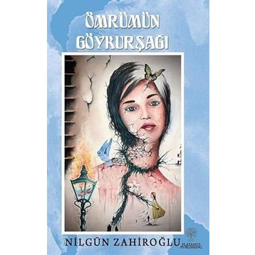 Ömrümün Göykurşağı - Nilgün Zahiroğlu