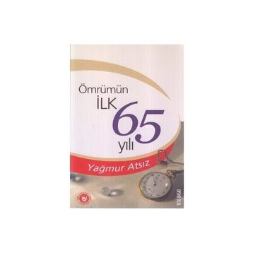 ÖMRÜMÜN İLK 65 YILI - YAĞMUR ATSIZ