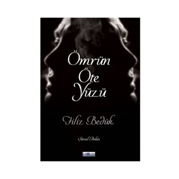 Ömrün Öte Yüzü - Filiz Bedük