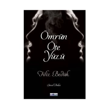 Ömrün Öte Yüzü - Filiz Bedük