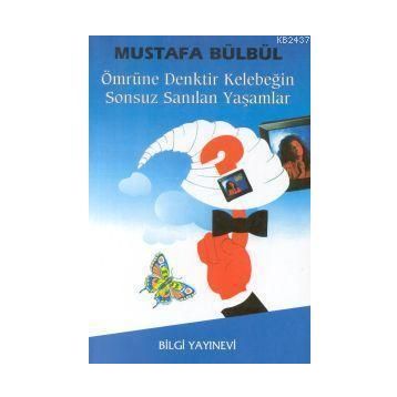 ÖMRÜNE DENKTIR KELEBEĞİN SONSUZ SANILAN YAŞAMLAR - MUSTAFA BÜLBÜL