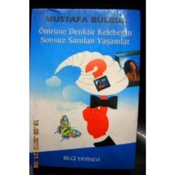 ÖMRÜNE DENKTIR KELEBEĞİN SONSUZ SANILAN YAŞAMLAR - MUSTAFA BÜLBÜL