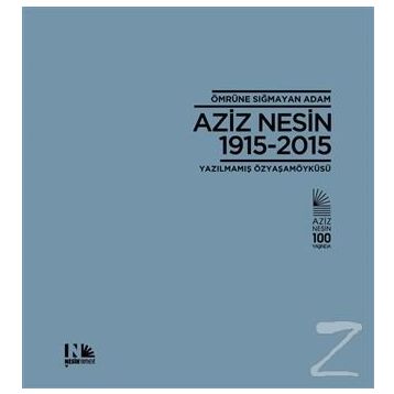 Ömrüne Sığmayan Adam Aziz Nesin