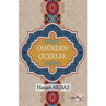 Ömürden Çiçekler - Hasan Akbaş