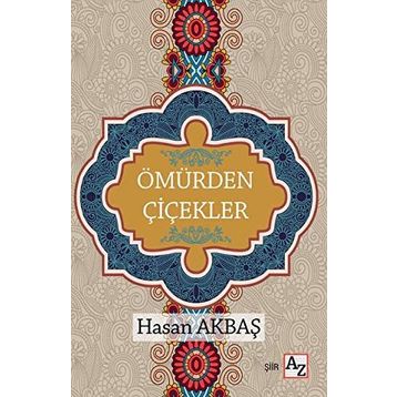 Ömürden Çiçekler - Hasan Akbaş