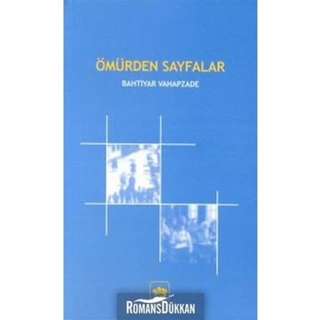 ÖMÜRDEN SAYFALAR - BAHTIYAR VAHAPZADE