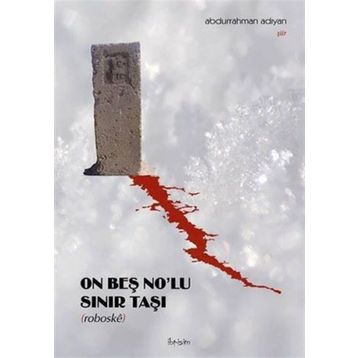 On Beş No’lu Sınır Taşı - Abdurrahman Adıyan