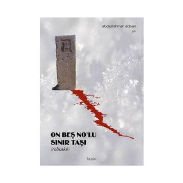 On Beş No’lu Sınır Taşı - Abdurrahman Adıyan