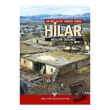 On Bin Yıllık Tarihin Tanığı Hilar - Müslüm Üzülmez