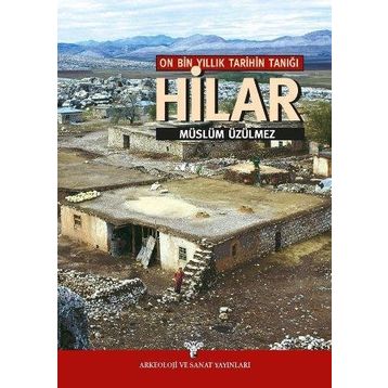 On Bin Yıllık Tarihin Tanığı Hilar - Müslüm Üzülmez