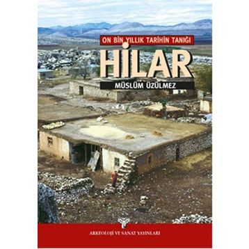 On Bin Yıllık Tarihin Tanığı Hilar - Müslüm Üzülmez