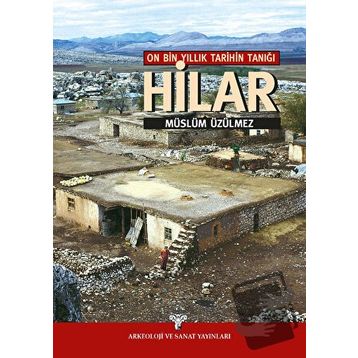 On Bin Yıllık Tarihin Tanığı Hilar - Müslüm Üzülmez