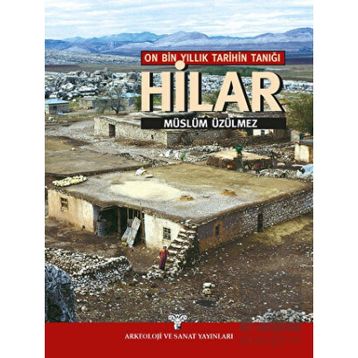 On Bin Yıllık Tarihin Tanığı Hilar - Müslüm Üzülmez