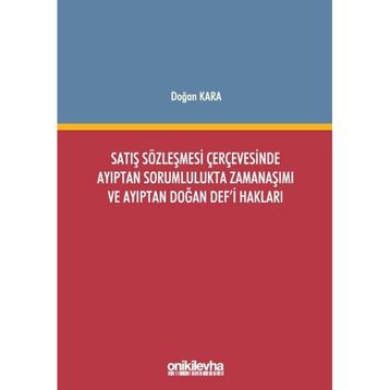 On İki Levha Yayıncılık - Satış Sözleşmesi Çerçevesinde Ayıptan Sorumlulukta Zamanaşımı ve Ayıptan Doğan Defi Hakları