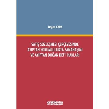 On İki Levha Yayıncılık - Satış Sözleşmesi Çerçevesinde Ayıptan Sorumlulukta Zamanaşımı ve Ayıptan Doğan Defi Hakları