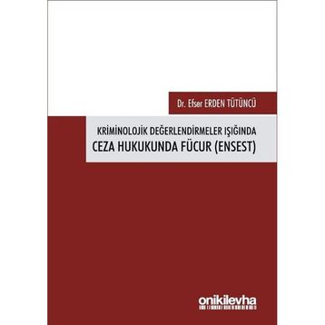 On İki Levha Yayınları Efser Erden Tütüncü Kriminolojik Değerlendirmeler Işığında Ceza Hukukunda Fücur Ensest