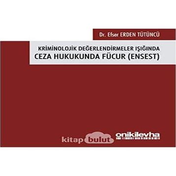 On İki Levha Yayınları Efser Erden Tütüncü Kriminolojik Değerlendirmeler Işığında Ceza Hukukunda Fücur Ensest