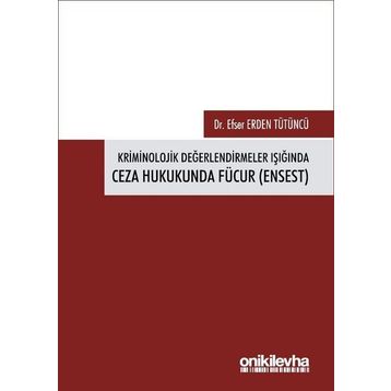 On İki Levha Yayınları Efser Erden Tütüncü Kriminolojik Değerlendirmeler Işığında Ceza Hukukunda Fücur Ensest