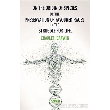 On The Origin Of Species Or Preservation Favoured Races In Struggle For Life - Charles Darwin