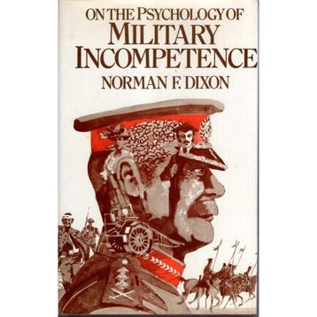 On The Psychology Of Military Incompetence