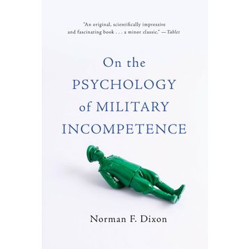 On The Psychology Of Military Incompetence