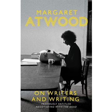 On Writers And Writing - Margaret Atwood