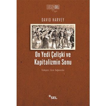 On Yedi Çelişki ve Kapitalizmin Sonu - David Harvey