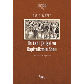 On Yedi Çelişki ve Kapitalizmin Sonu - David Harvey