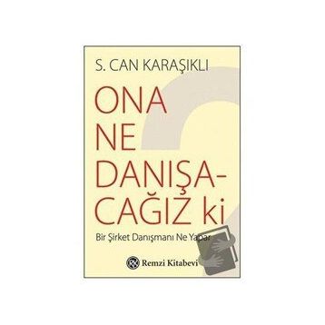 Ona Ne Danışacağız ki ? - S. Can Karaşıklı