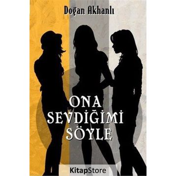 Ona Sevdiğimi Söyle - Doğan Akhanlı