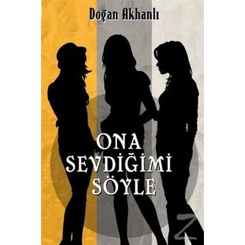 Ona Sevdiğimi Söyle - Doğan Akhanlı